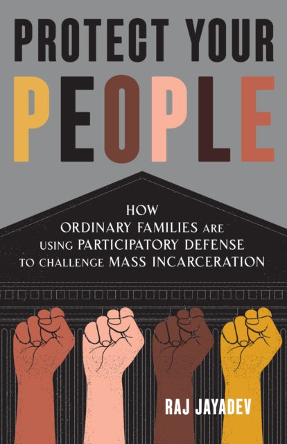 Book cover of: Protect Your People. By: Raj Jayadev