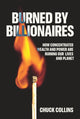 Book cover of: Burned by Billionaires. By: Chuck Collins