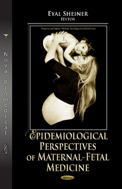 Book cover of: Epidemiological Perspectives of Maternal-Fetal Medicine