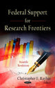 Book cover of: Federal Support for Research Frontiers. By: Christopher E. Raybin