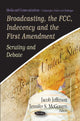 Book cover of: Broadcasting, the FCC, Indecency & the First Amendment. By: Jacob Jefferson