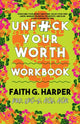 Book cover of: Unfuck Your Worth Workbook. By: Dr. Faith G. Harper