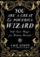 Book cover of: You Are A Great and Powerful Wizard. By: Sage Liskey