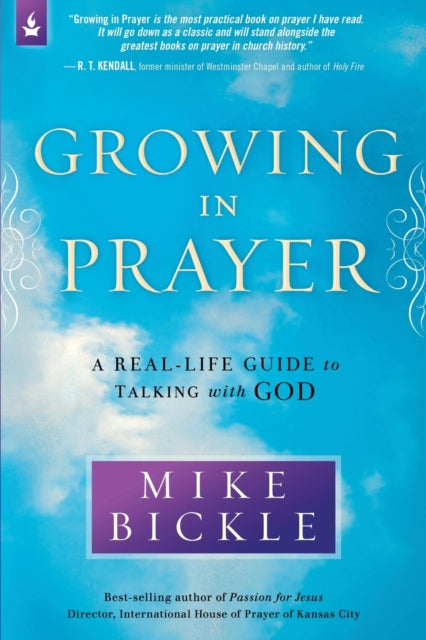 Book cover of: Growing in Prayer. By: Mike Bickle