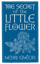 Secret of the Little Flower 9781621388609 Henri Gheon