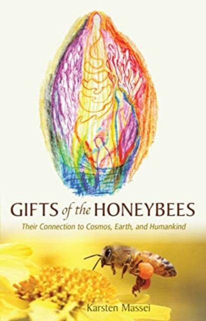Book cover of: Gifts of the Honeybees. By: Karsten Massei; Ines Kinchen; Alex Tuchm