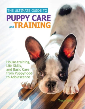 Ultimate Guide to Puppy Care and Training