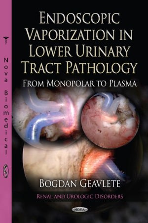 Endoscopic Vaporization in Lower Urinary Tract Pathology from Monopolar to Plasma