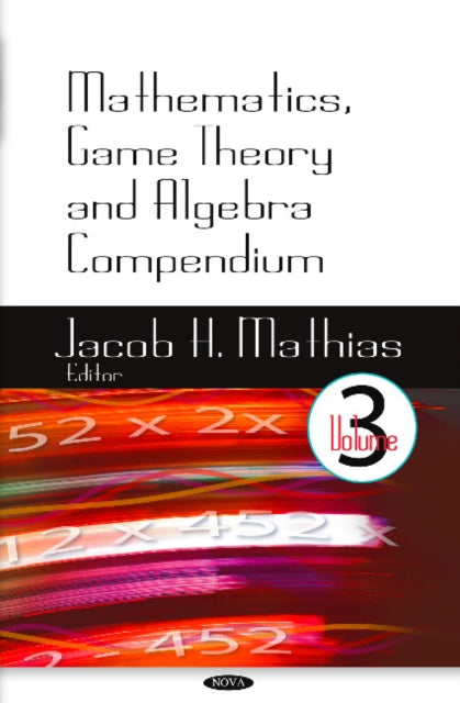 Book cover of: Mathematics, Game Theory & Algebra Compendium. By: Jacob H. Mathias