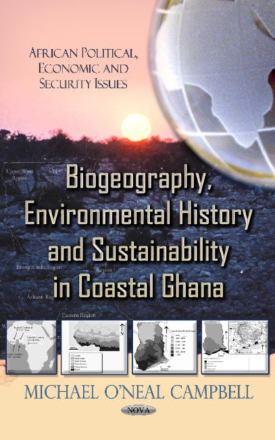 Book cover of: Biogeography, Environmental History & Sustainability in Coastal Ghana. By: Michael O'Neal Campbell