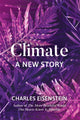 Book cover of: Climate--A New Story. By: Charles Eisenstein