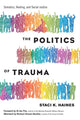 Politics of Trauma,The, Somatics, Healing, and Social Justice 9781623173876 Staci Haines