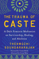 Book cover of: Trauma of Caste. By: Thenmozhi Soundararajan