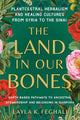 Book cover of: Land in Our Bones. By: Layla Feghali