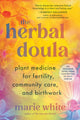 Book cover of: Herbal Doula. By: Marie White