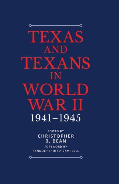 Book cover of: Texas and Texans in World War II. By: Christopher B. Bean