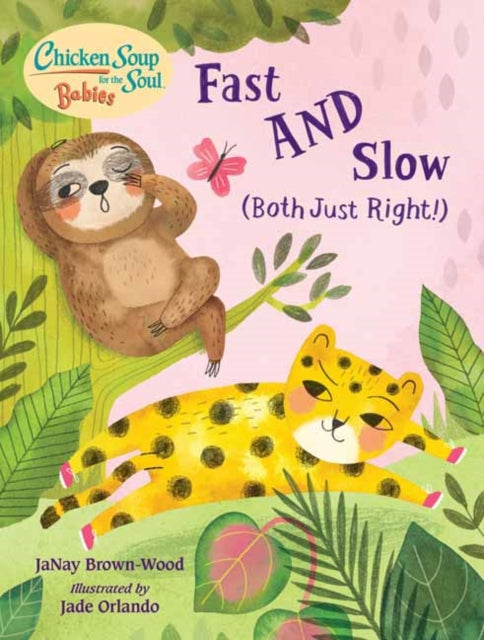 Book cover of: Chicken Soup for the Soul BABIES: Fast AND Slow (Both Just Right!). By: Janay Brown-Wood