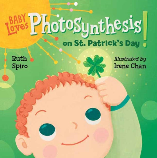 Book cover of: Baby Loves Photosynthesis on St. Patrick's Day!. By: Ruth Spiro