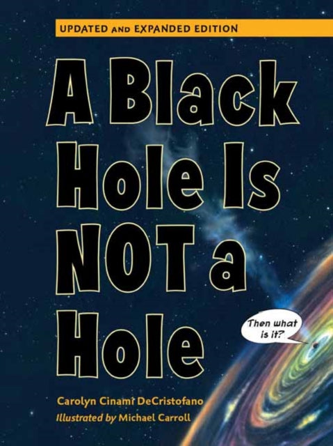 Book cover of: Black Hole is Not a Hole. By: Carolyn Cinami DeCristofano