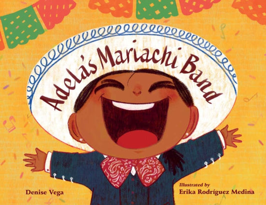 Book cover of: Adela's Mariachi Band. By: Denise Vega