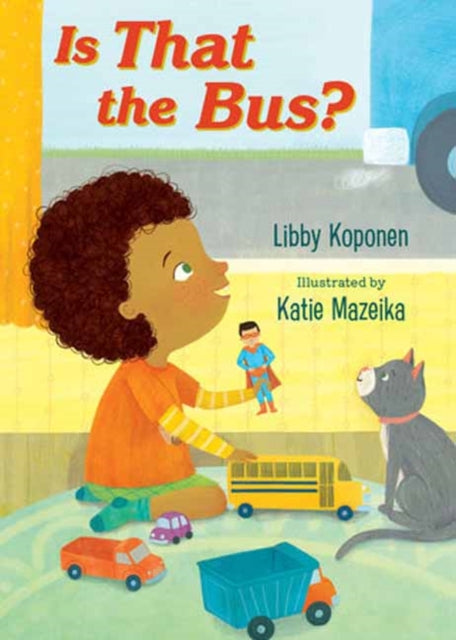 Book cover of: Is That the Bus?. By: Libby Koponen
