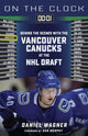 Book cover of: On the Clock: Vancouver Canucks. By: Daniel Wagner