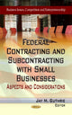 Book cover of: Federal Contracting & Subcontracting with Small Businesses. By: Jay M. Guthrie