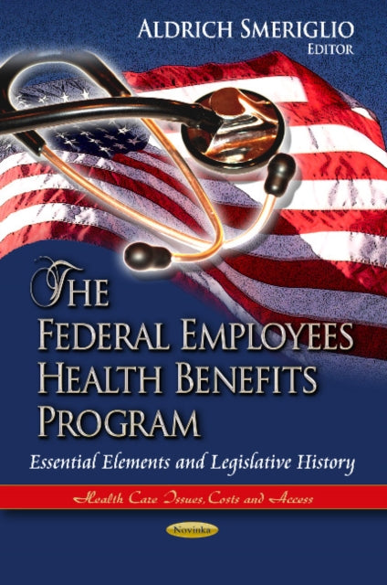 Book cover of: Federal Employees Health Benefits Program. By: Aldrich Smeriglio