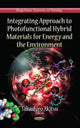 Book cover of: Integrating Approach to Photofunctional Hybrid Materials for Energy & the Environment