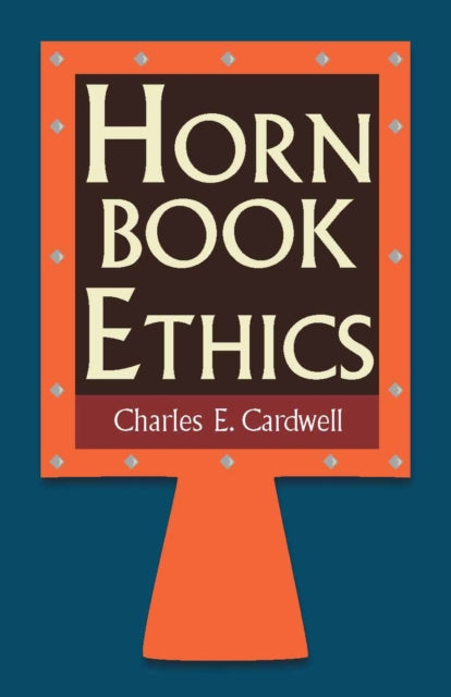 Book cover of: Hornbook Ethics. By: Charles Cardwell