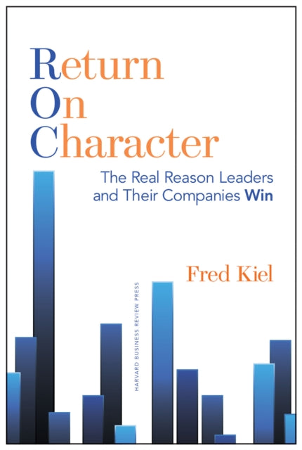 Book cover of: Return on Character. By: Fred Kiel