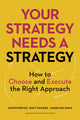 Book cover of: Your Strategy Needs a Strategy