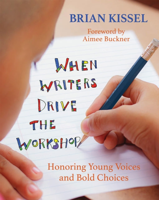 Book cover of: When Writers Drive the Workshop. By: Brian Kissel