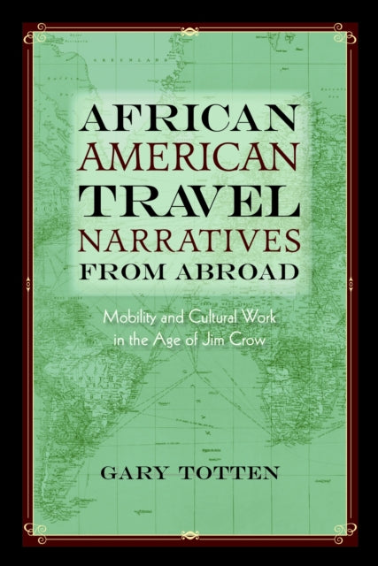 Book cover of: African American Travel Narratives from Abroad. By: Gary Totten