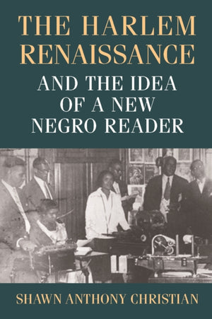 Harlem Renaissance and the Idea of a New Negro Reader