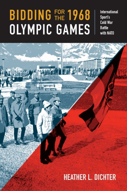 Book cover of: Bidding for the 1968 Olympic Games. By: Heather L. Dichter