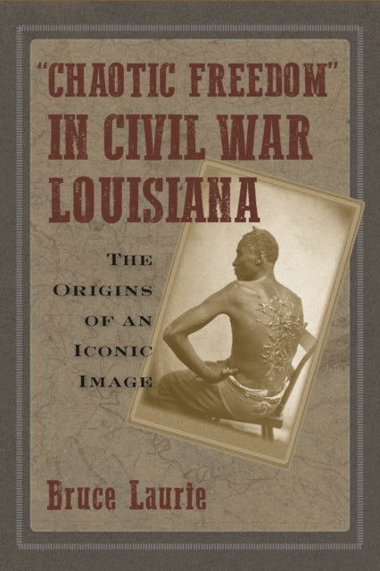 Chaotic Freedom" in Civil War Louisiana