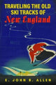 Book cover of: Traveling the Old Ski Tracks of New England. By: E. John B. Allen