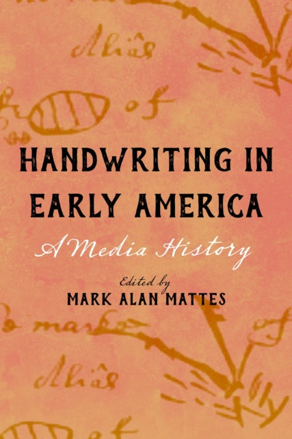 Book cover of: Handwriting in Early America. By: Mark Alan Mattes