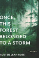 Book cover of: Once, This Forest Belonged to a Storm. By: Austen Leah Rose