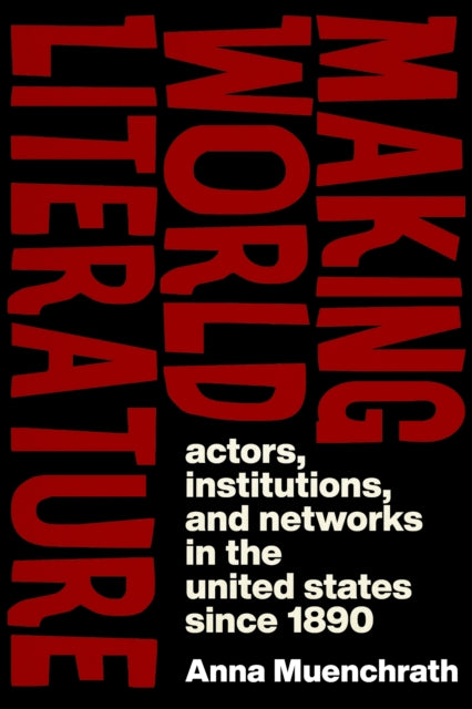 Book cover of: Making World Literature. By: Anna Muenchrath