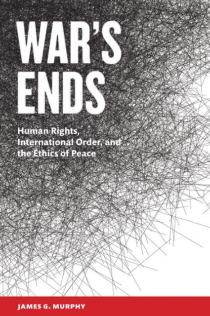 Book cover of: War's Ends. By: James G. Murphy
