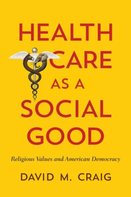 Book cover of: Health Care as a Social Good. By: David M. Craig