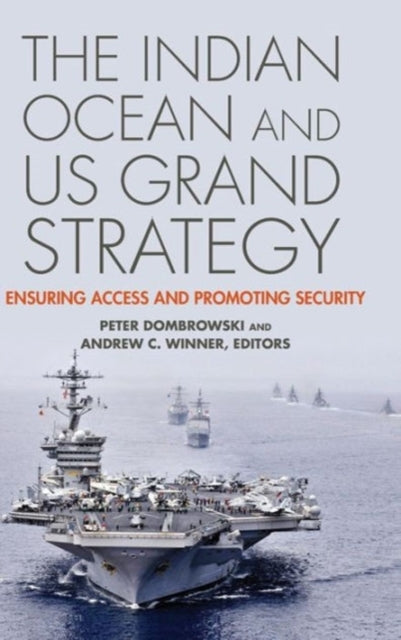 Book cover of: Indian Ocean and US Grand Strategy. By: Peter Dombrowski