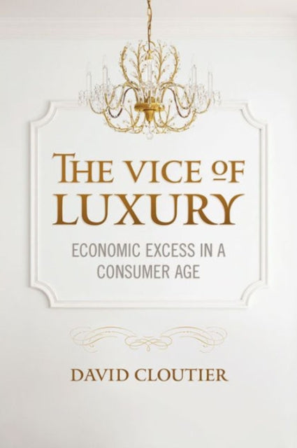 Book cover of: Vice of Luxury. By: David Cloutier