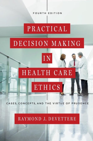 Practical Decision Making in Health Care Ethics