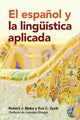 Book cover of: espanol y la linguistica aplicada. By: Robert J. Blake