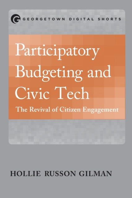 Book cover of: Participatory Budgeting and Civic Tech. By: Hollie Russon Gilman