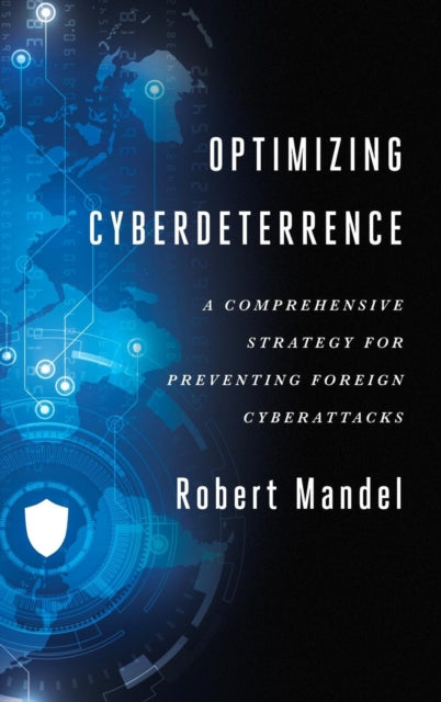Book cover of: Optimizing Cyberdeterrence. By: Robert Mandel
