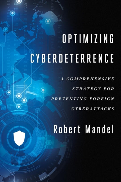 Book cover of: Optimizing Cyberdeterrence. By: Robert Mandel